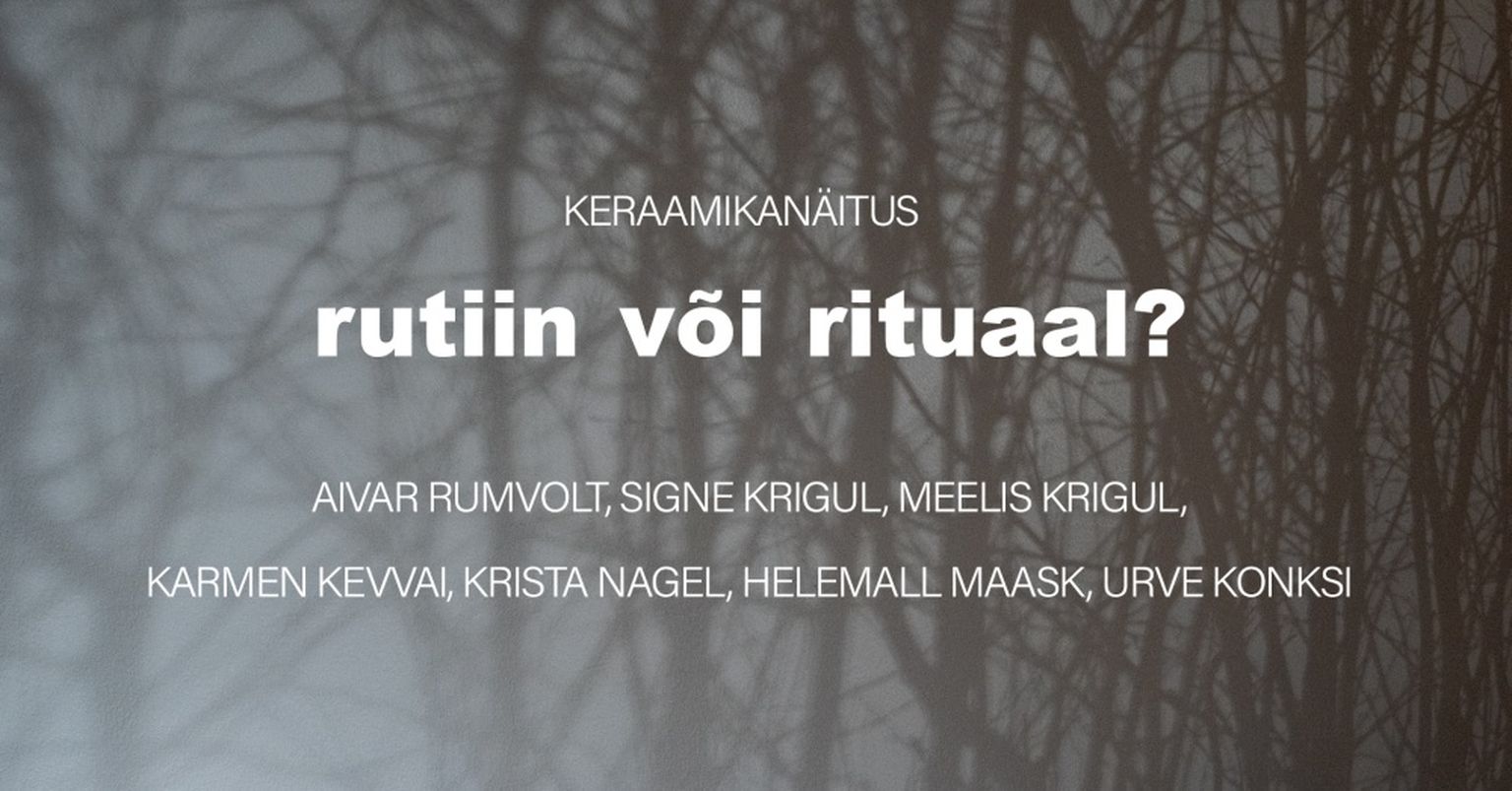 Kagu-Eesti keraamikute ühisnäitus «Rutiin või rituaal?».