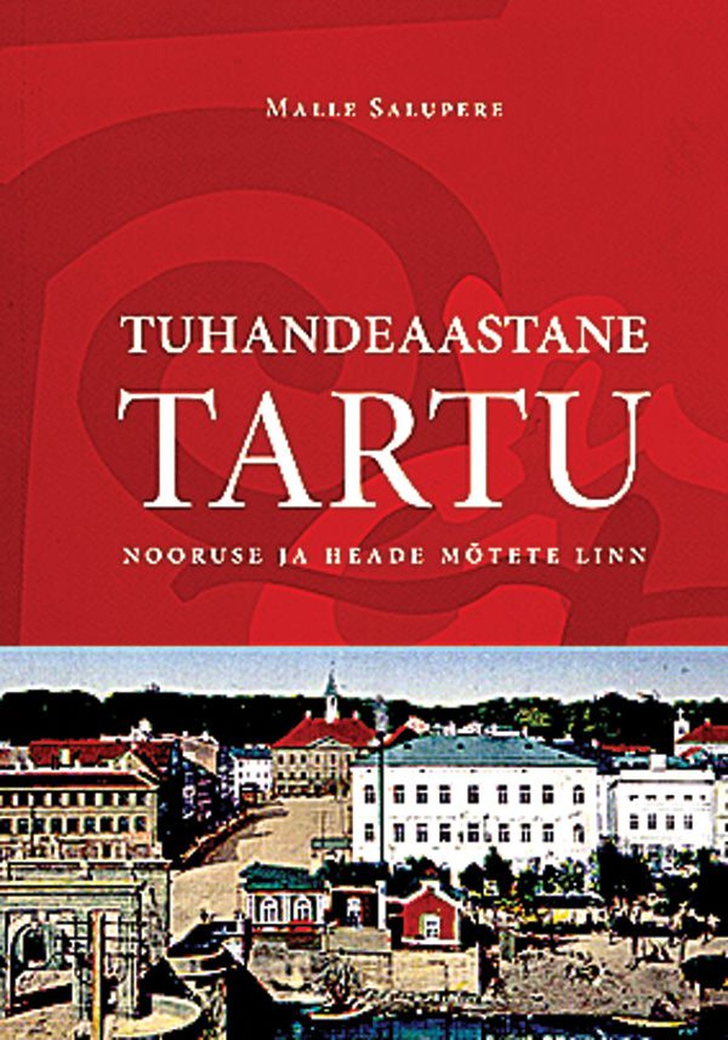 Malle Salupere, «Tuhandeaastane Tartu», Vanemuise Seltsi kirjastus, trükikoda Greif, 190 lk, neist 32 fotod.