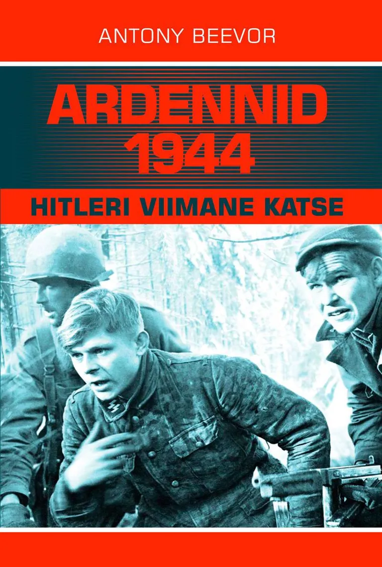Antony Beevor, «Ardennid 1944. Hitleri viimane katse».