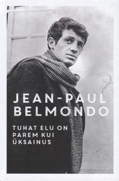 Jean-Paul Belmondo, «Tuhat elu on parem kui üksainus».