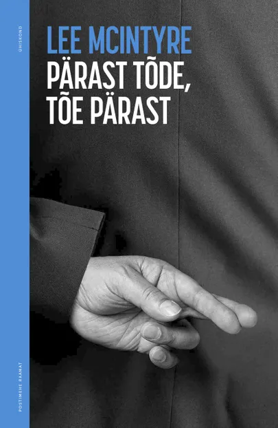 Lee McIntyre «Pärast tõde, tõe pärast».