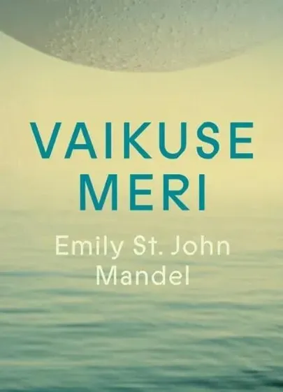 Emily St. John Mandel, «Vaikuse meri».