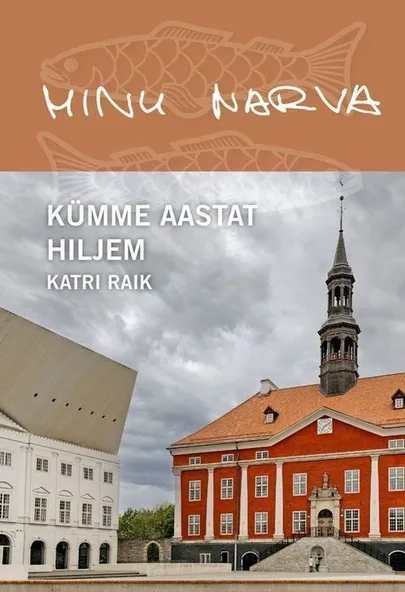 Katri Raik, «Minu Narva. Kümme aastat hiljem».