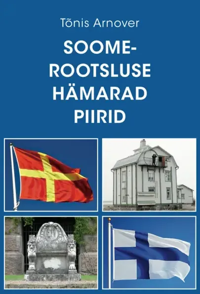 Tõnis Arnover, «Soomerootsluse hämarad piirid».