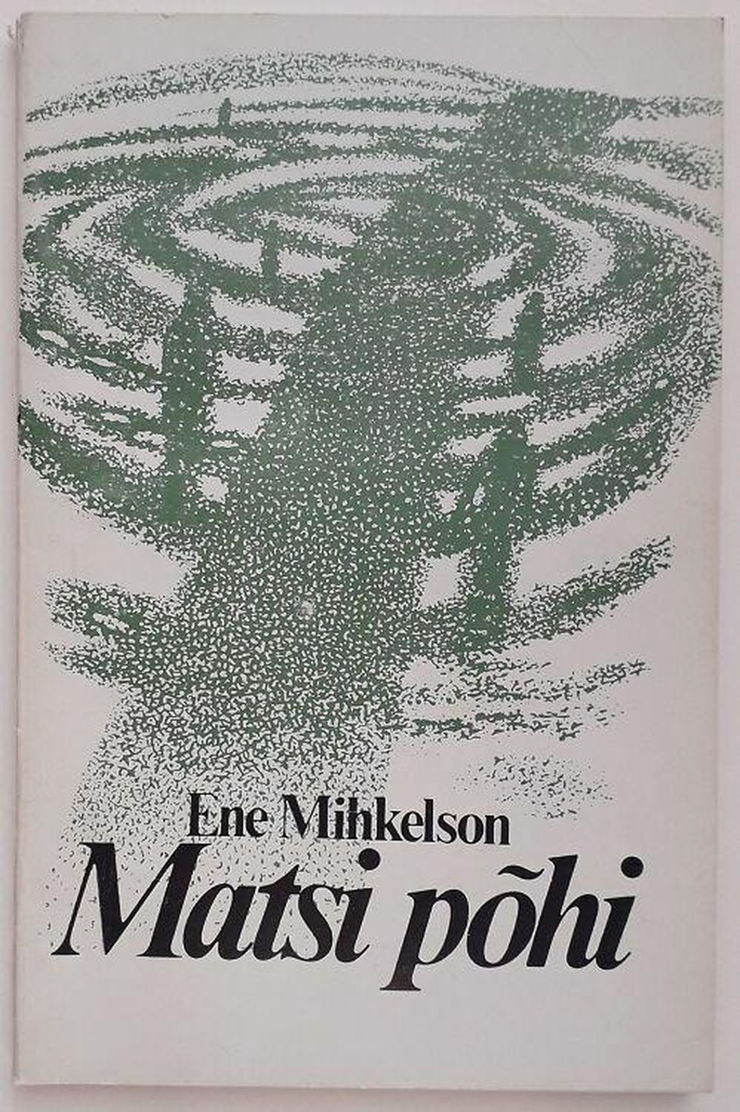 Ene Mihkelson «Matsi põhi» (Eesti Raamat, 1983).