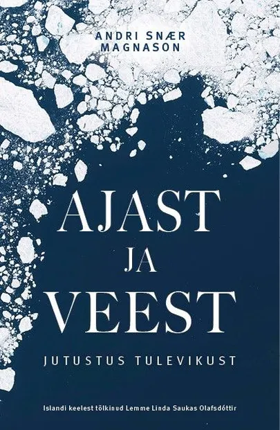 Andri Snær Magnason, «Ajast ja veest».