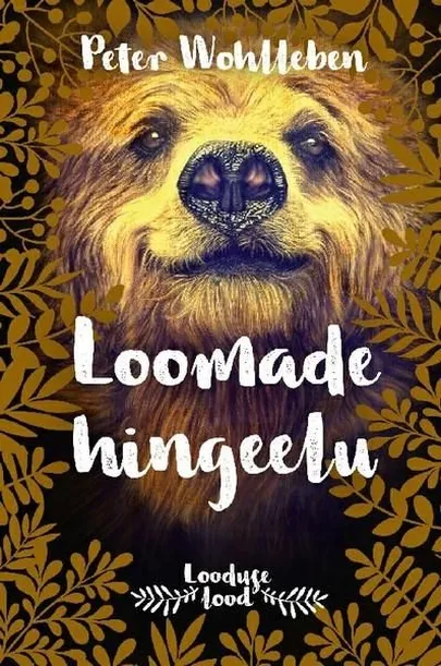 Peter Wohlleben «Loomade hingeelu».