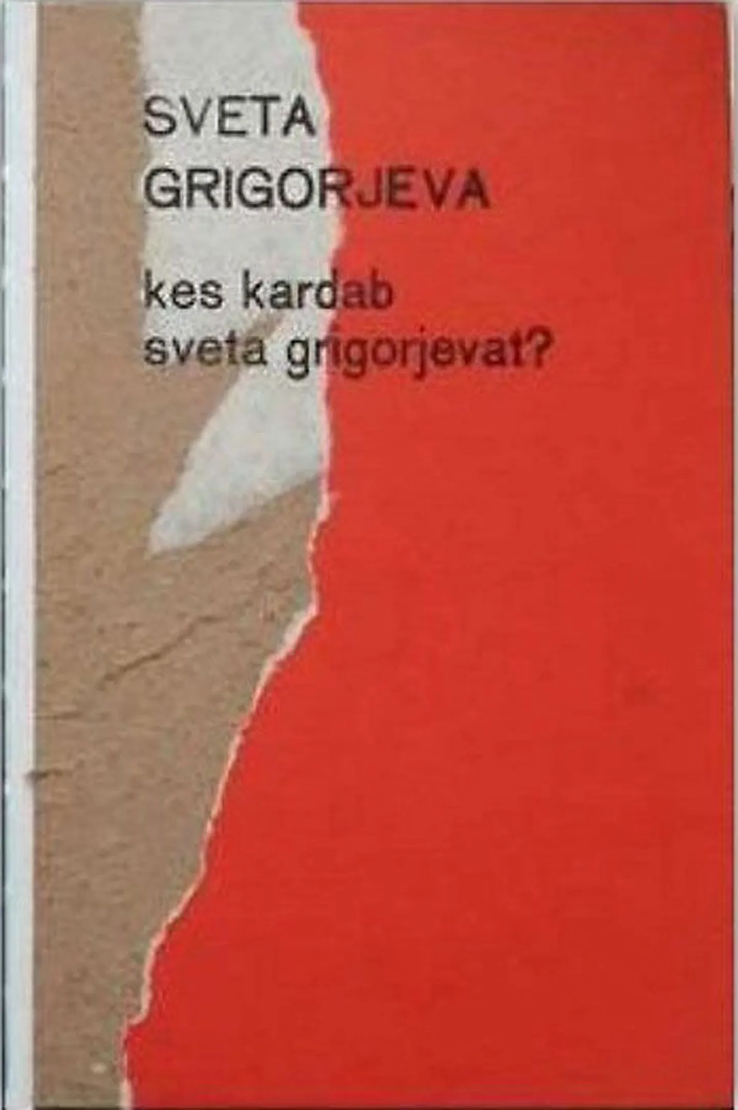 Raamat
Sveta Grigorjeva 
«Kes kardab Sveta Grigorjevat?»
Värske rõhk, 2013
88 lk