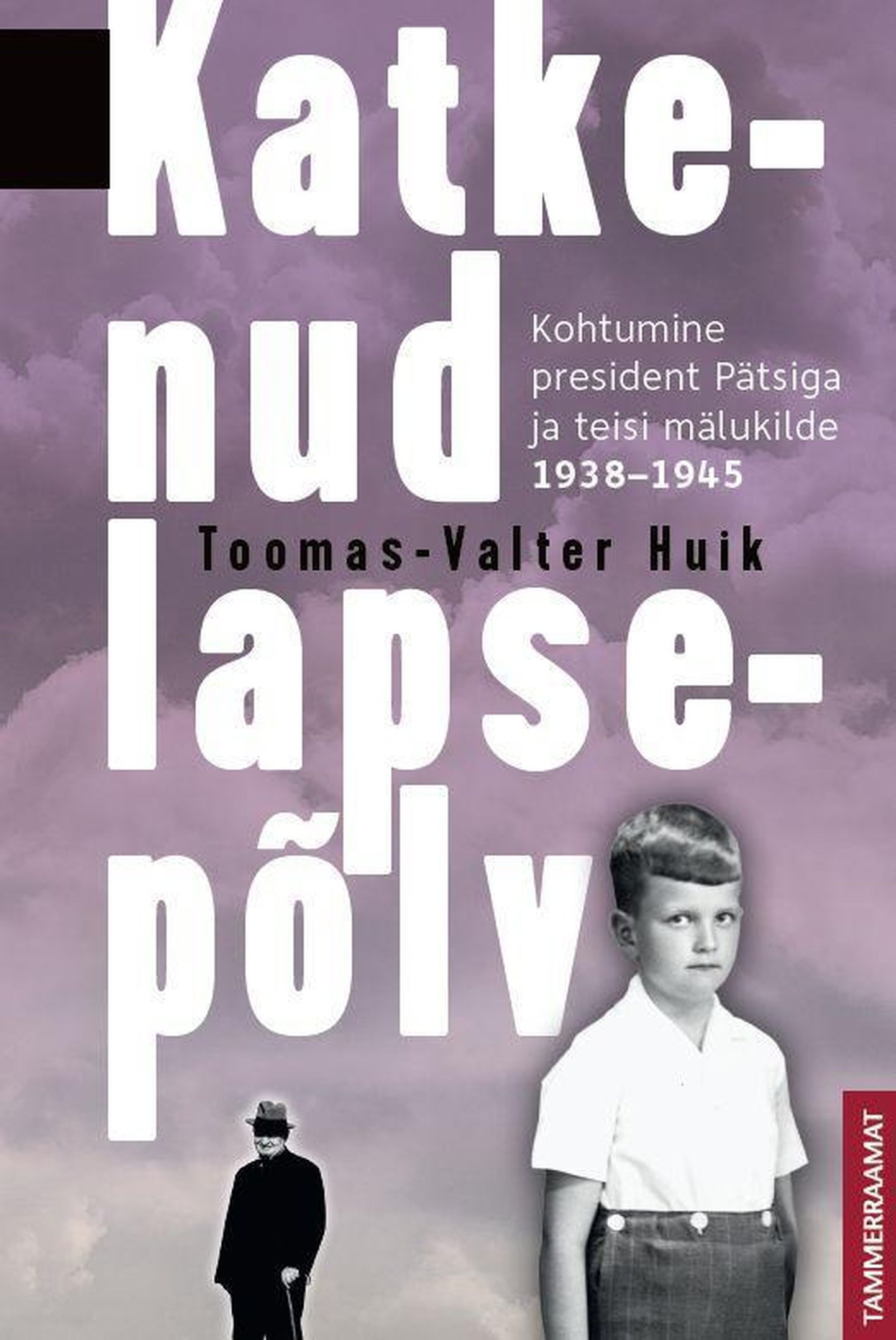 «Katkenud lapsepõlv. Kohtumine president Pätsiga ja teisi mälukilde 1938–1945».