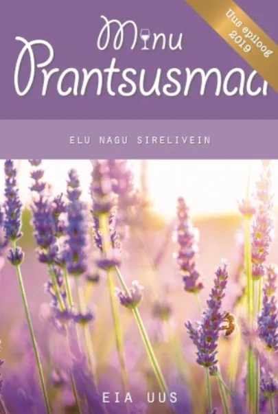 Eia Uus «Minu Prantsusmaa. Elu nagu sirelivein».