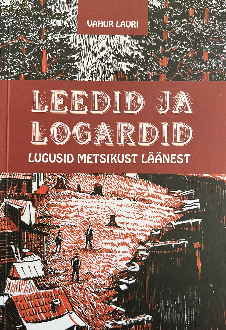 Vahur Lauri raamat «Leedid ja logardid. Lugusid metsikust läänest».