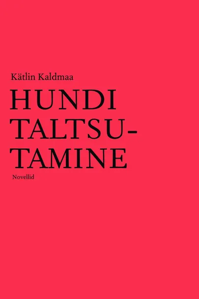 Kätlin Kaldmaa, «Hundi taltsutamine».