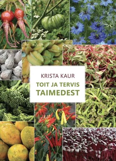 Krista Kaur «Toit ja tervis taimedest»