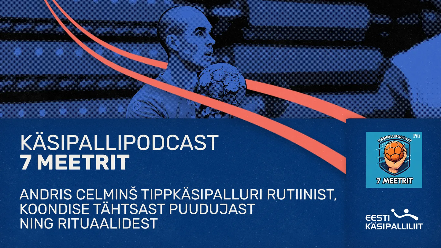 Käsipallipodcasti «7 meetrit» viienda episoodi külaline on Eesti meeste koondise ja Mistra mängija Andris Celminš.