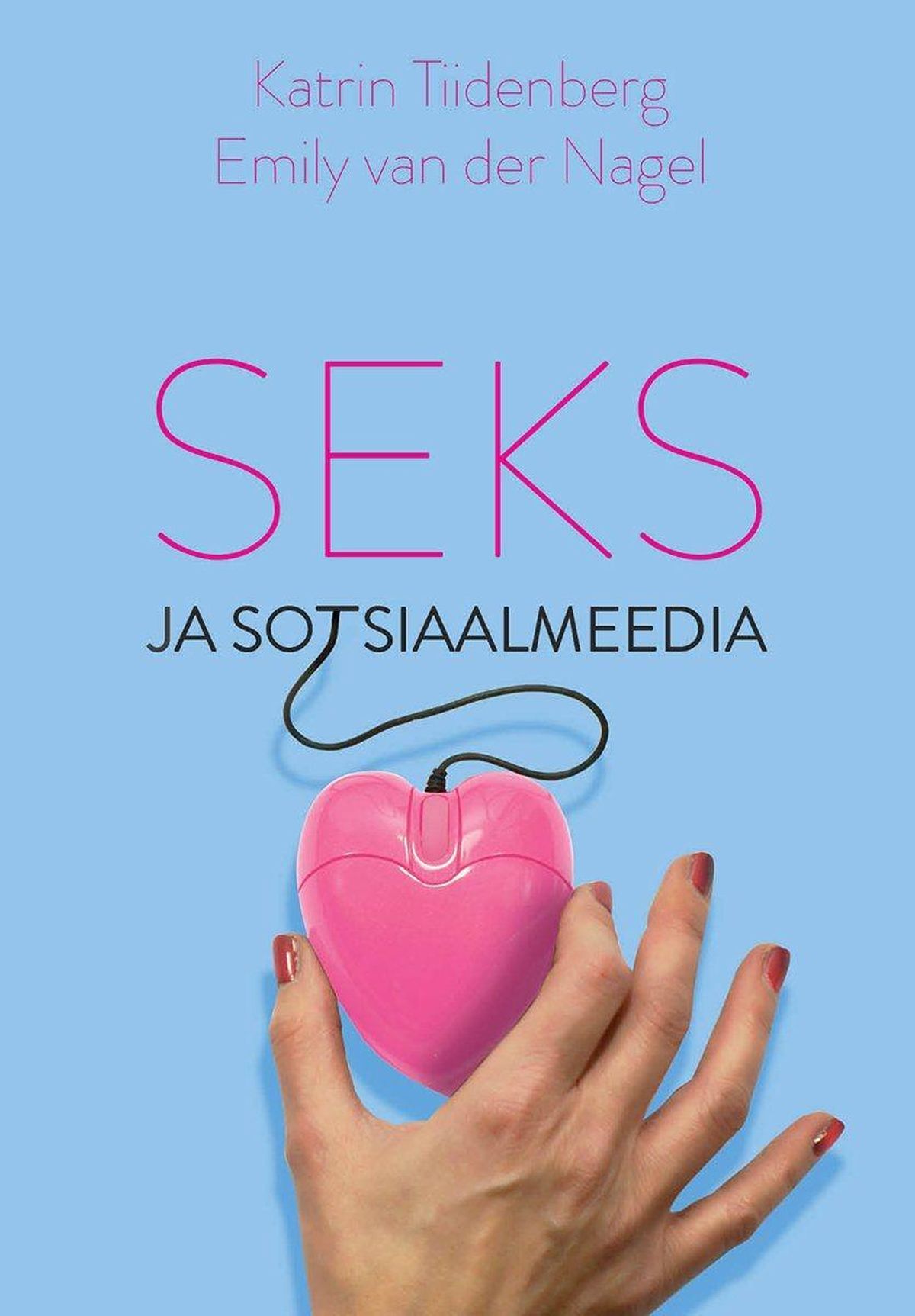 Katrin Tiidenberg ja Emily van der Nagel, «Seks ja sotsiaalmeedia».
