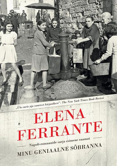 Elena Ferrante, «Minu geniaalne sõbranna».