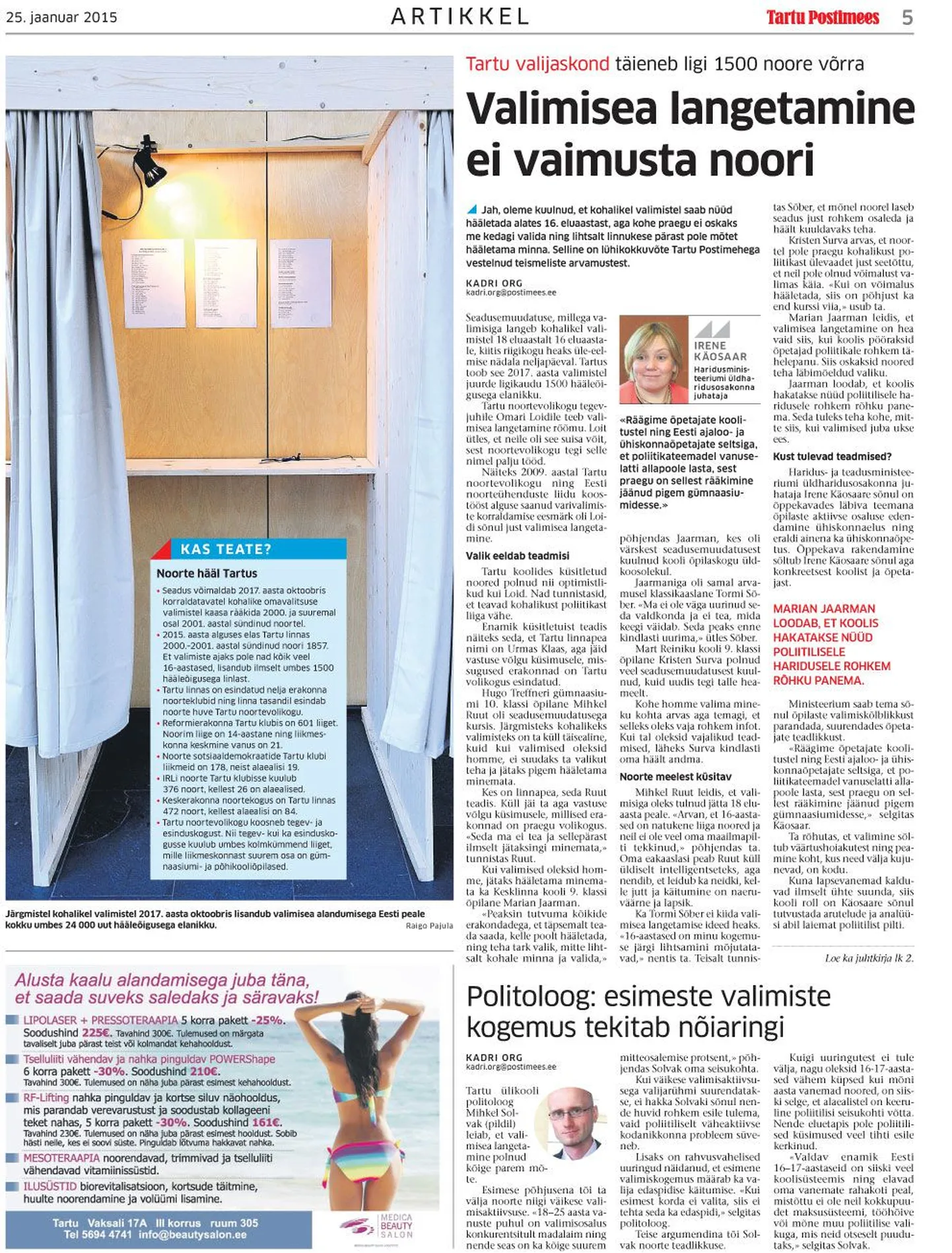Tartu Postimees kirjutas 25. jaanuaril, et kaugltki kõik noored pole valimisea langetamisest vaimustuses.