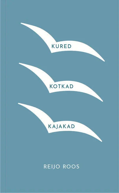 Reijo Roos, «kured kotkad kajakad».