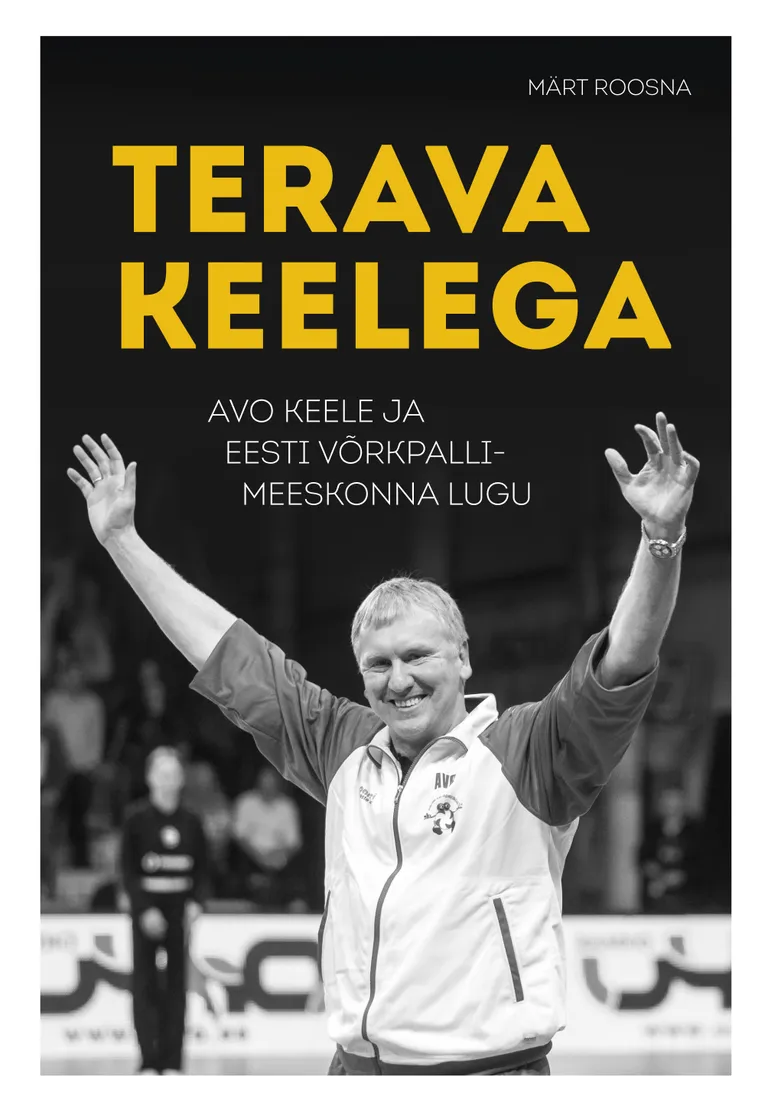 «Terava keelega. Avo Keele ja Eesti võrkpallimeeskonna lugu»